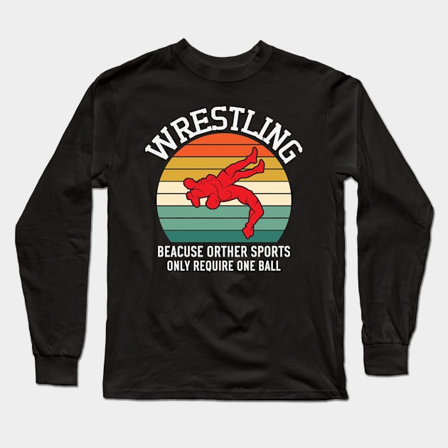 Wrestling Beacuse Other Sports Only Require One Ball Long Sleeve T-Shirt by badrianovic